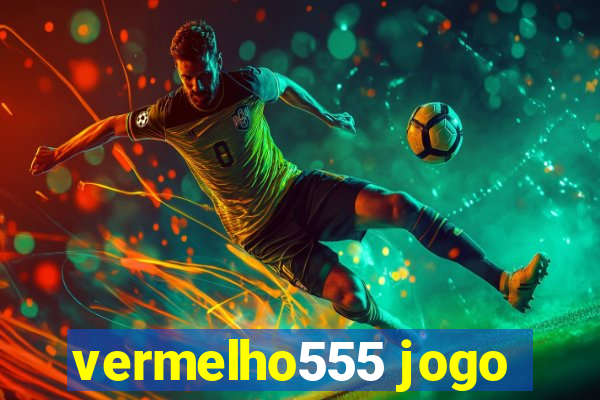 vermelho555 jogo